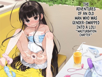 TS Loli Oji-san no Bouken Onanie Hen | The Adventures of an Old Man Who Was Gender-Swapped Into a Loli ~Masturbation Chapter~ cover