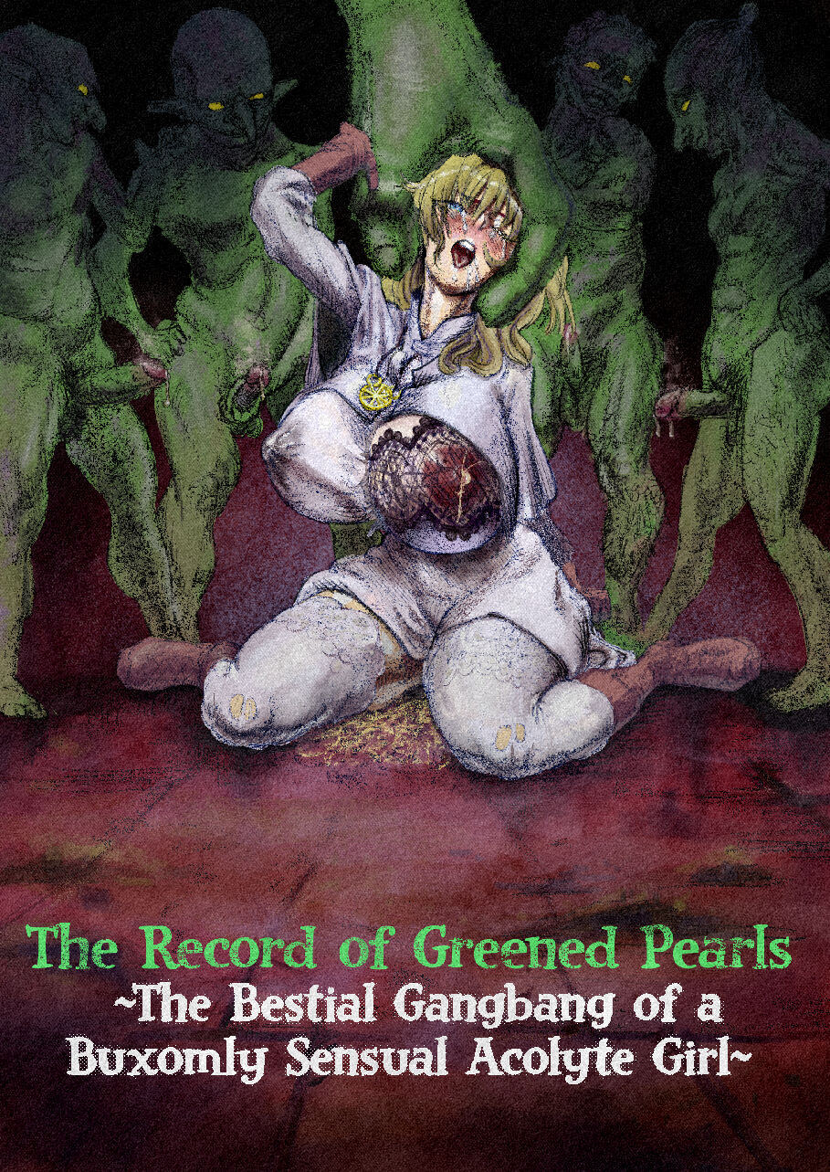 The Record of Greened Pearls ~The Bestial Gangbang of a Buxomly Senxual Acolyte Girl~ page 1 full