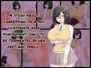 A story about confessing to a shy classmate as a punishment, only to be tormented by her feet and smell! cover