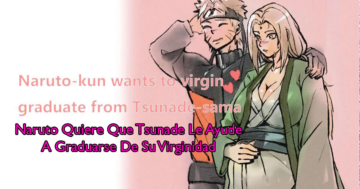 Naruto Quiere Que Tsunade Le Ayude A Graduarse De Su Virginidad page 1 full