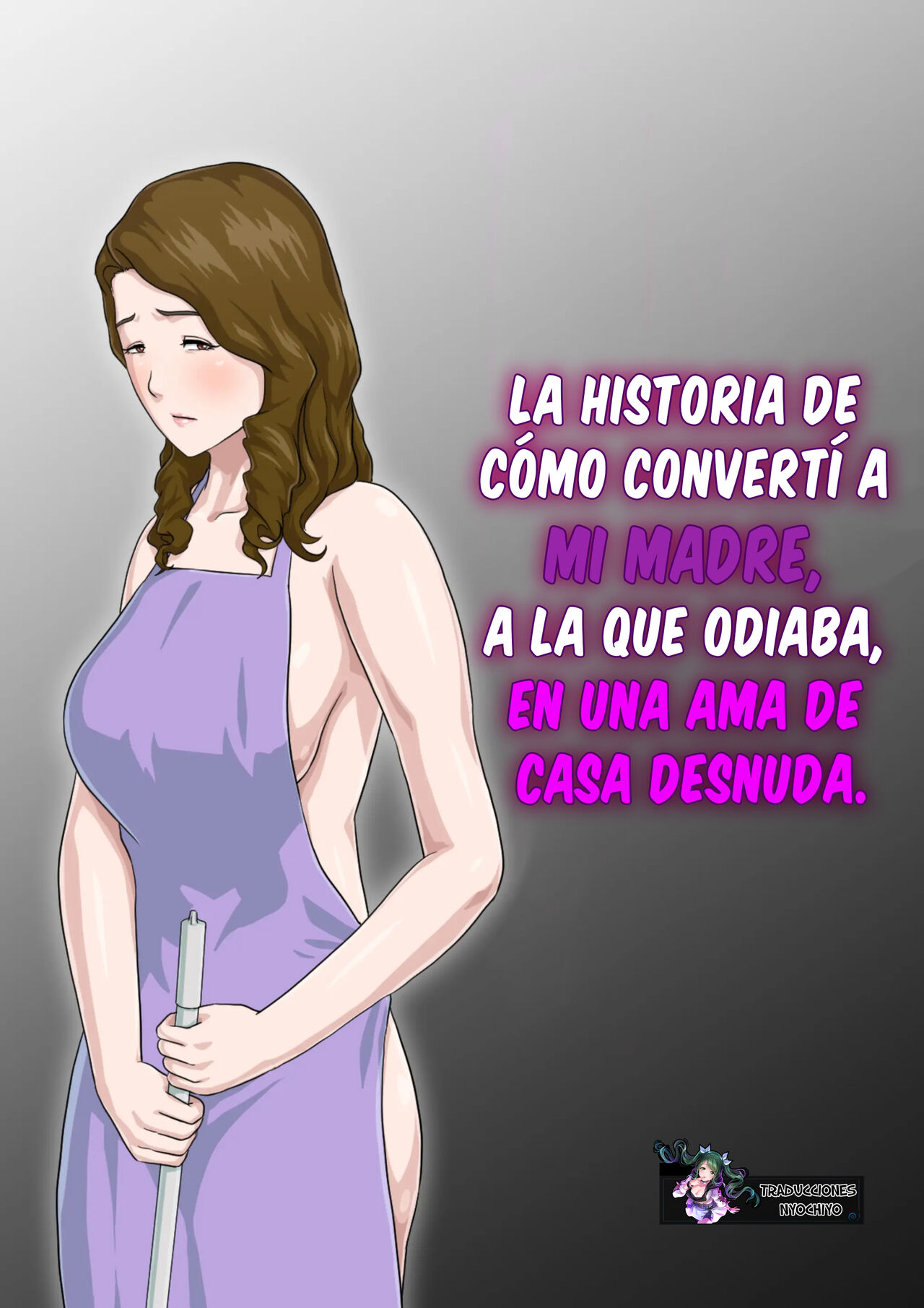 La Historia De Cómo Convertí A Mi Madre, A La Que Odiaba, En Una Ama De Casa Desnuda. page 1 full