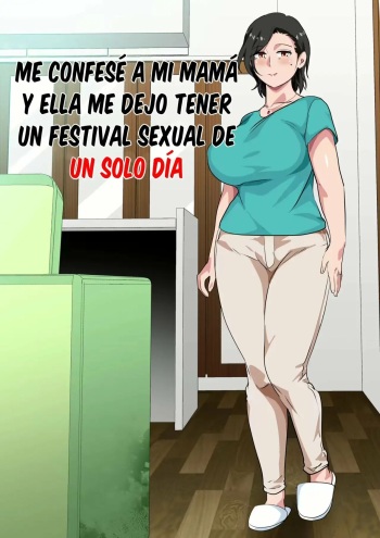 Hahaoya ni Kokuhaku Shitara Ichinichi dake Sex o Sasete Kureta Hanashi 1-2 | Me Confese A Mi Mama Y Ella Me Dejo Tener Un Festival Sexual De Un Solo Dia 1-2 cover